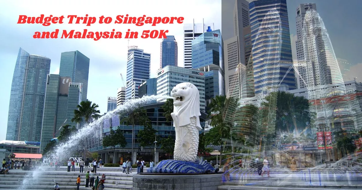 Budget Trip to Singapore and Malaysia